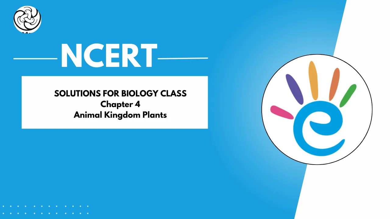 NCERT Solutions Class 11 Biology - Chapter 4 Animal Kingdom PDF Download
